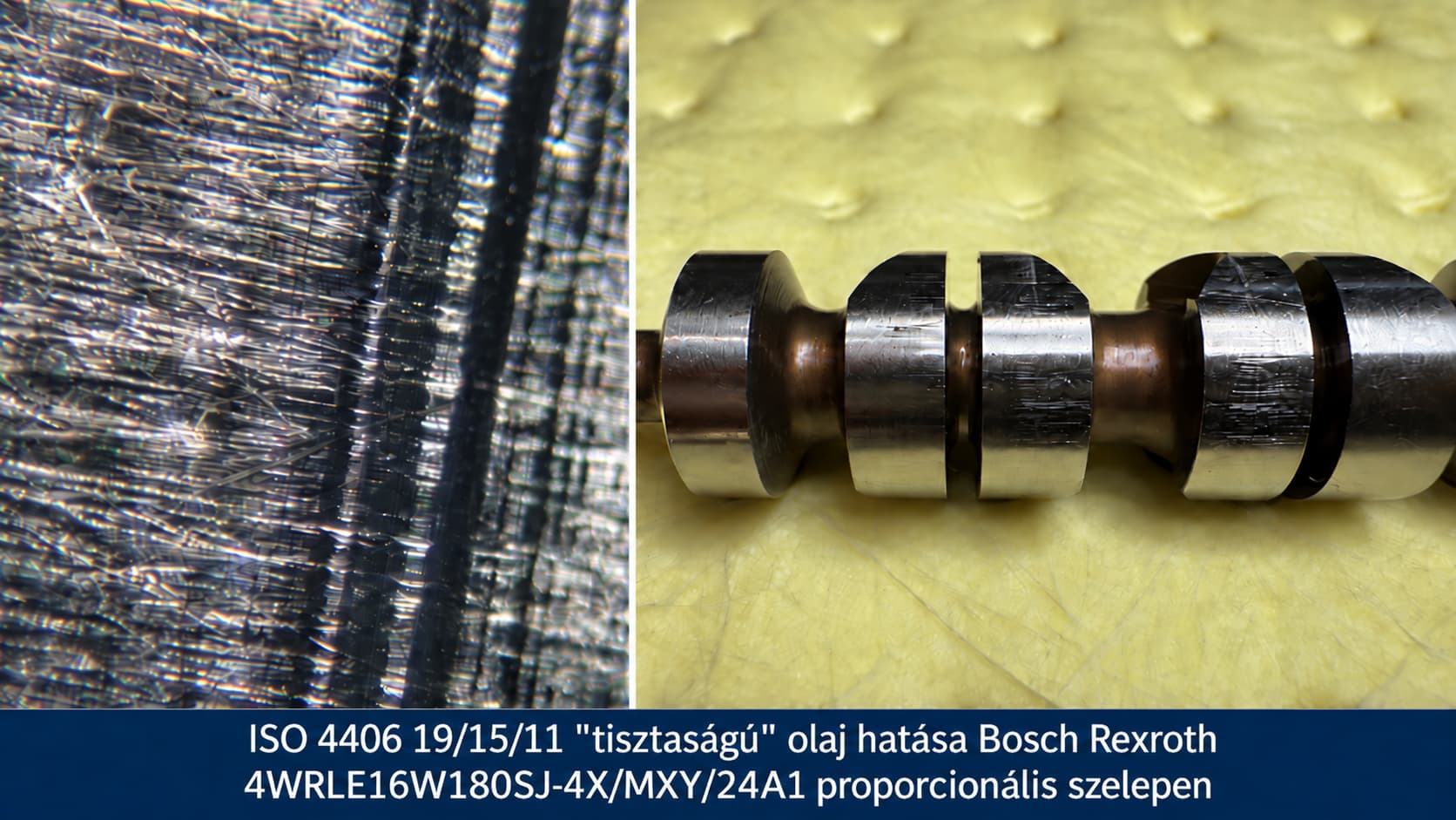 Szennyezett hidraulikaolaj által károsított Bosch Rexroth 4WRLE16W180SJ-4X/MXY/24A1 proporcionális szelep